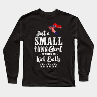 Just a Small Town Girl Croatia Soccer Tshirt Long Sleeve T-Shirt